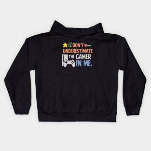 Don't underestimate the gamer in me. Kids Hoodie